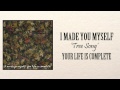 I Made You Myself // Tree Song 