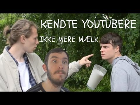 Kendte Youtubere: Ikke Mere Mælk
