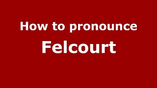 How to pronounce Felcourt