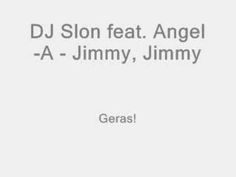 DJ Slon feat. Angel-A - Jimmy, Jimmy