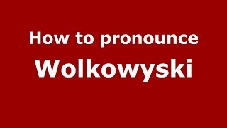 How to pronounce Wolkowyski