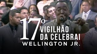 Wellington Jr - 17 º Vigilhão da Celebrai l Ao Vivo