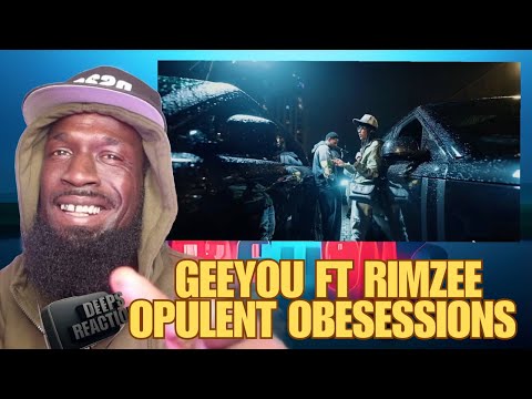 GEEYOU FT RIMZEE - OPULENT OBSESSIONS [OFFICIAL VIDEO] DEEPSSPEAKS (REACTION)