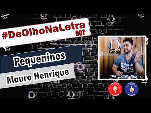 DeOlhoNaLetra#007 - Pequeninos | Mauro Henrique