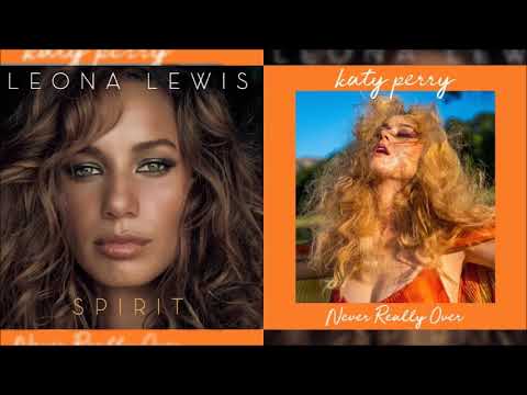 Never Really Over / Bleeding Love (Katy Perry & Leona Lewis Mixed Mashup)
