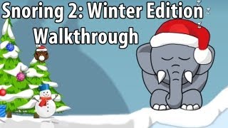 Snoring 2: Winter Edition - Walkthrough