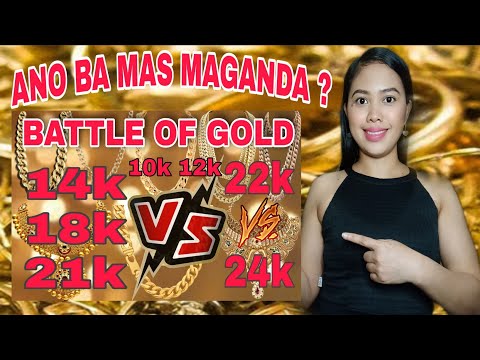 BATTLE OF GOLD | 10k, 12k , 14k , 18k , 21k , 22k ,24k | ANO MAS LAMANG ??