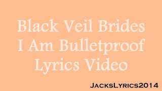 Black Veil Brides - I Am Bulletproof (Lyrics Video)