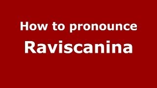 How to pronounce Raviscanina