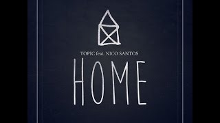 Home - Topic feat. Nico Santos (Lyrics) HQ