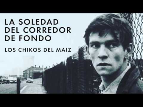 LOS CHIKOS DEL MAIZ - LA SOLEDAD DEL CORREDOR DE FONDO