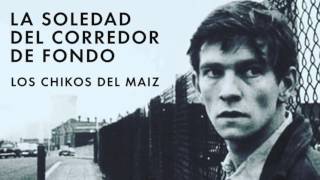LOS CHIKOS DEL MAIZ - LA SOLEDAD DEL CORREDOR DE FONDO