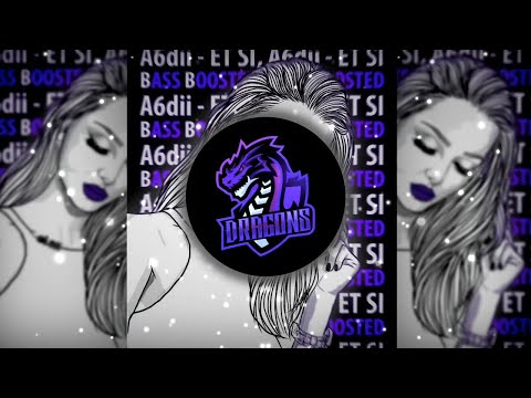 A6dii – Et Si (BASS BOOSTED) (Bass Boosted Music)