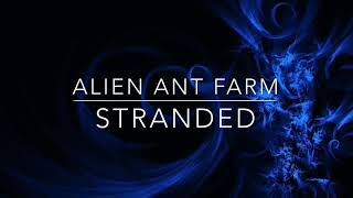 ALIEN ANT FARM - STRANDED