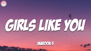 Maroon 5 - Girls Like You (Lyrics) ft. Cardi B