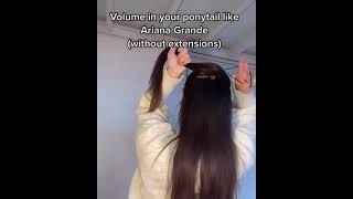 volume in your ponytail like Ariana Grande(Without extension)