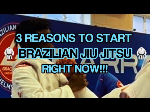 3 REASONS TO START BRAZILIAN JIU JITSU RIGHT NOW!!!!