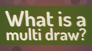 What is a multi draw