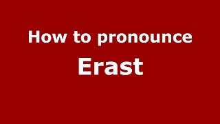 How to pronounce Erast