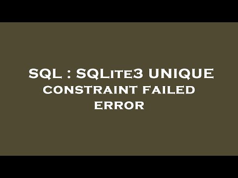 Sql Sqlite3 Unique Constraint Failed Error