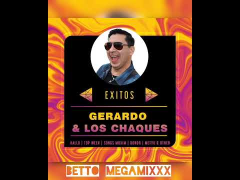 GERARDO & LOS CHAQUES GRANDES EXITOS COMPILADOS MEGAMIX BETTO DJ