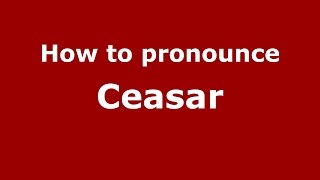 How to pronounce Ceasar