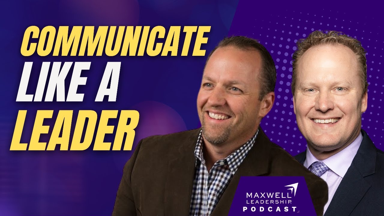 Become a Leader Communicator (Maxwell Leadership Podcast)
