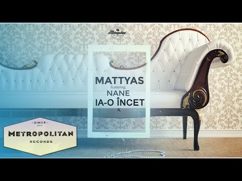Mattyas feat. Nane - Ia-o incet