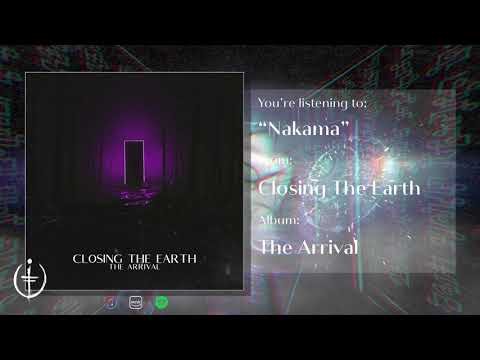 NAKAMA - CLOSING THE EARTH (THE ARRIVAL - OFFICIAL ALBUM)