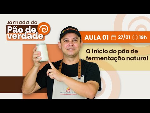 AULA 01 - O INÍCIO DO PÃO DE FERMENTAÇÃO NATURAL