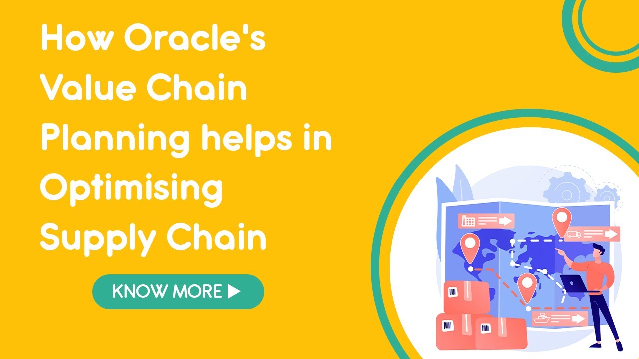 How Oracle's Value Chain Planning helps in Optimising Supply Chain