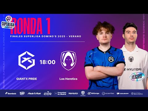 GIANTX PRIDE VS LOS HERETICS - RONDA 1 - SUPERLIGA DOMINO'S - VERANO 2025 - LEAGUE OF LEGENDS