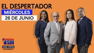 El Despertador de Noticias SIN, Miércoles 26 Junio 2019