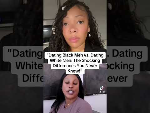 Dating a white man vs Dating a black man. FULL VIDEO POSTED