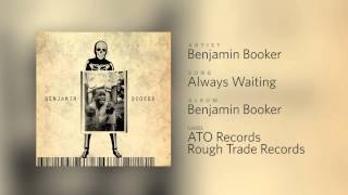 Benjamin Booker - &quot;Always Waiting&quot; | Best Songs of 2014