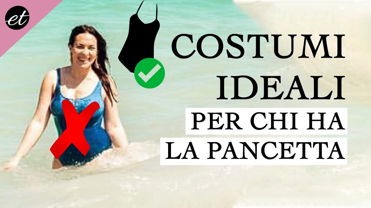 COSTUMI DA BAGNO e PANCETTA GUIDA al costume ideale