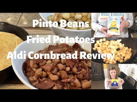 Pinto Beans, Fried Potatoes, and Aldi Cornbread Review. WV Home Cooking!