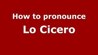 How to pronounce Lo Cicero