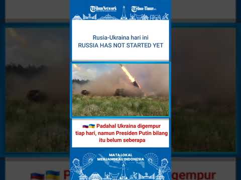 🇷🇺🇺🇦 Padahal Ukraina digempur tiap hari, namun Presiden Putin bilang 'kami bahkan memulai apapun'