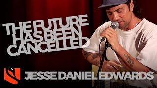 The Future Has Been Canceled | Jesse Daniel Edwards