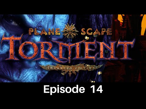 Episode 14 | Planescape Torment Enhanced Edition | CRPG Masterpiece | 2nd Ed AD&D