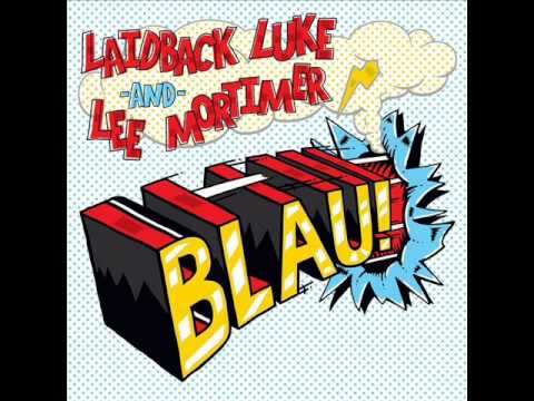 Laidback Luke & Lee Mortimer - Blau! (original Mix)