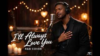 Download lagu I’LL ALWAYS LOVE YOU – R&B COVER mp3
