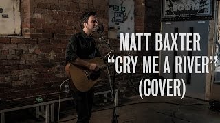 Matt Baxter - Cry Me A River (Justin Timberlake Cover) - Ont Sofa Live at Temple Of Boom