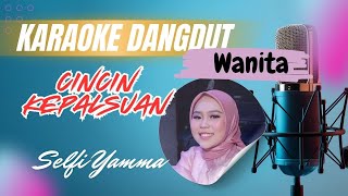 Download lagu Cincin Kepalsuan - Selfi Yamma | Karaoke Dangdut Nada Cewek mp3
