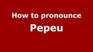 How to pronounce Pepeu