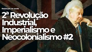 2ª Revolução Industrial, Imperialismo e neocolonialismo - Exercício 2 - Resolução da Tarefa
