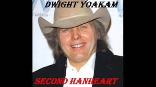 DWIGHT YOAKAM- SECOND HAN HEART