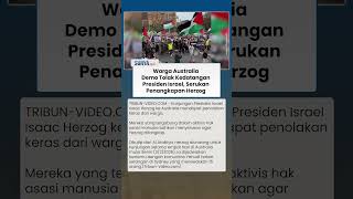 Demo Pecah di Australia, Warga Tolak Kedatangan Presiden Israel & Serukan Penangkapan Herzog