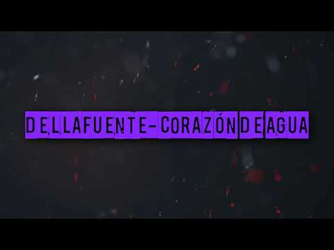 Dellafuente - Corazón de agua (LETRA)